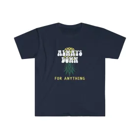 Always Down For Anything Unisex Softstyle T-Shirt