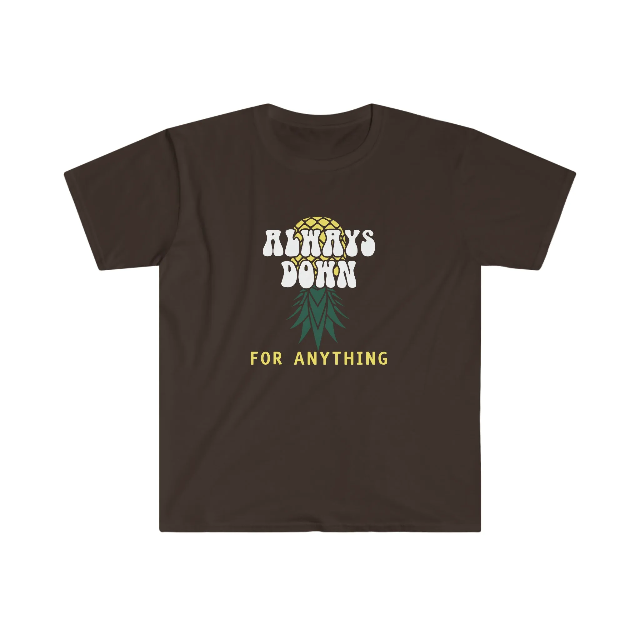 Always Down For Anything Unisex Softstyle T-Shirt