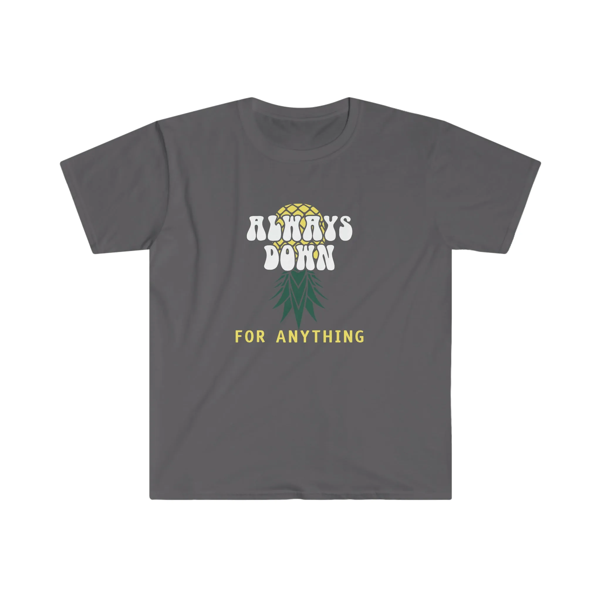 Always Down For Anything Unisex Softstyle T-Shirt
