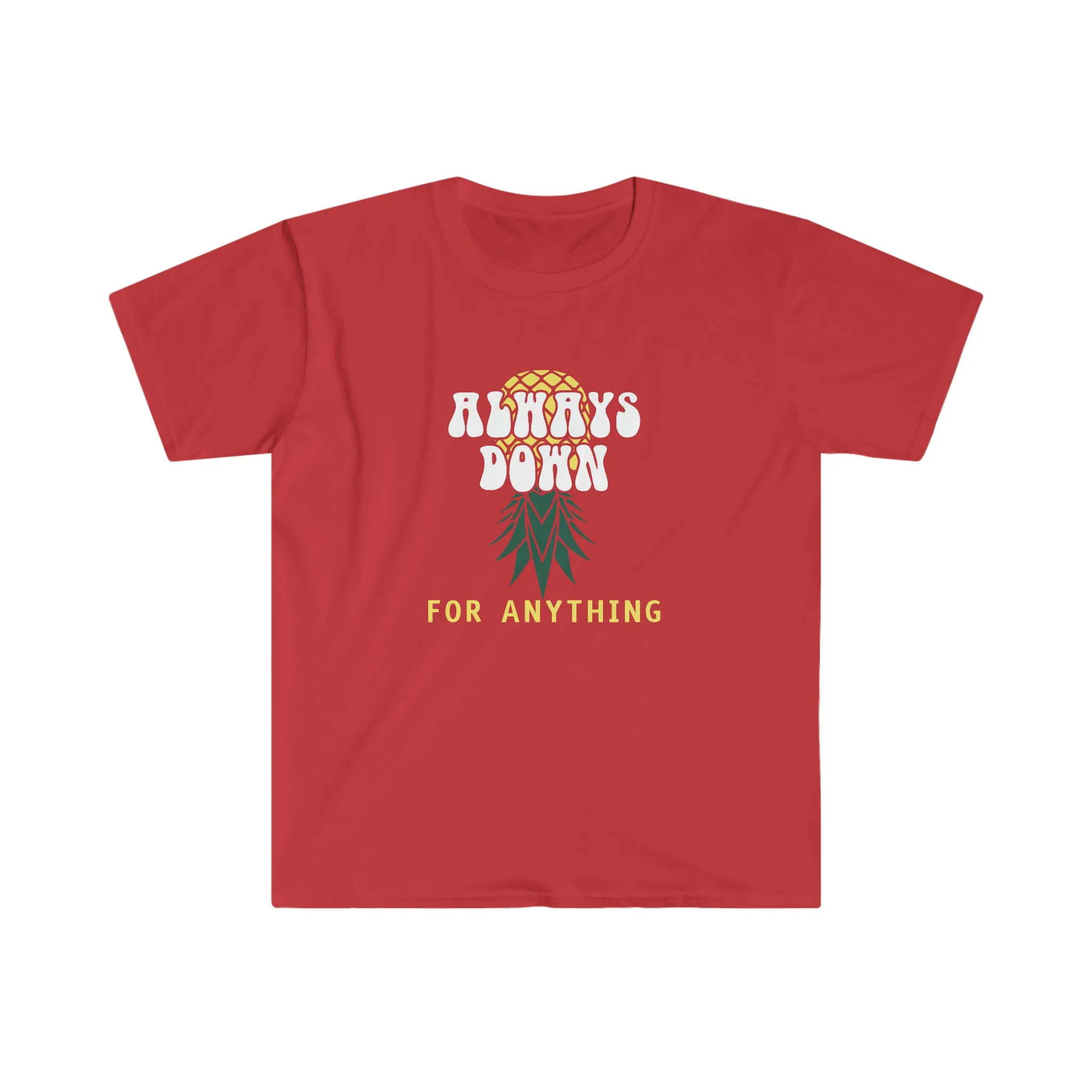 Always Down For Anything Unisex Softstyle T-Shirt