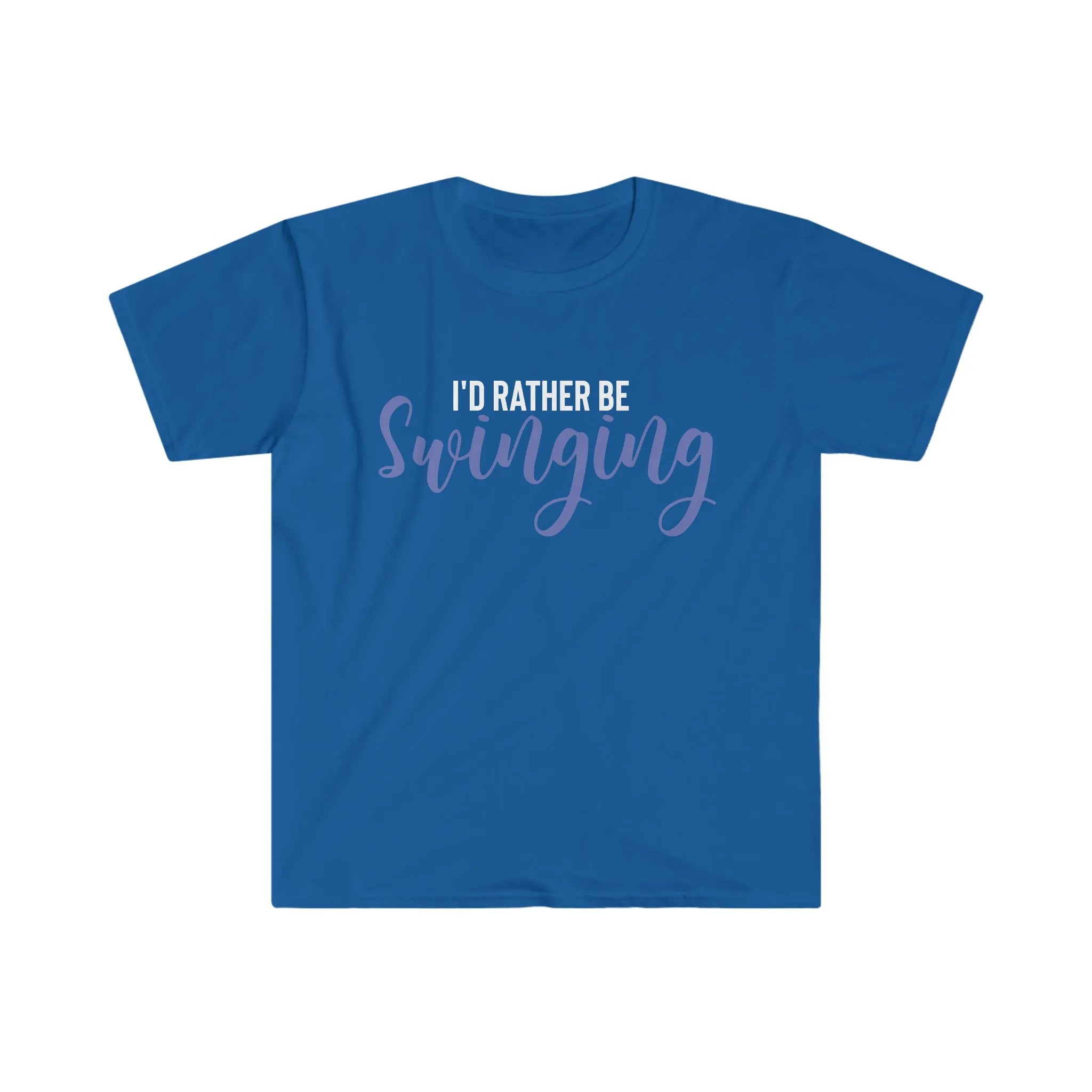 I'd Rather Be Swinging Unisex Softstyle T-Shirt