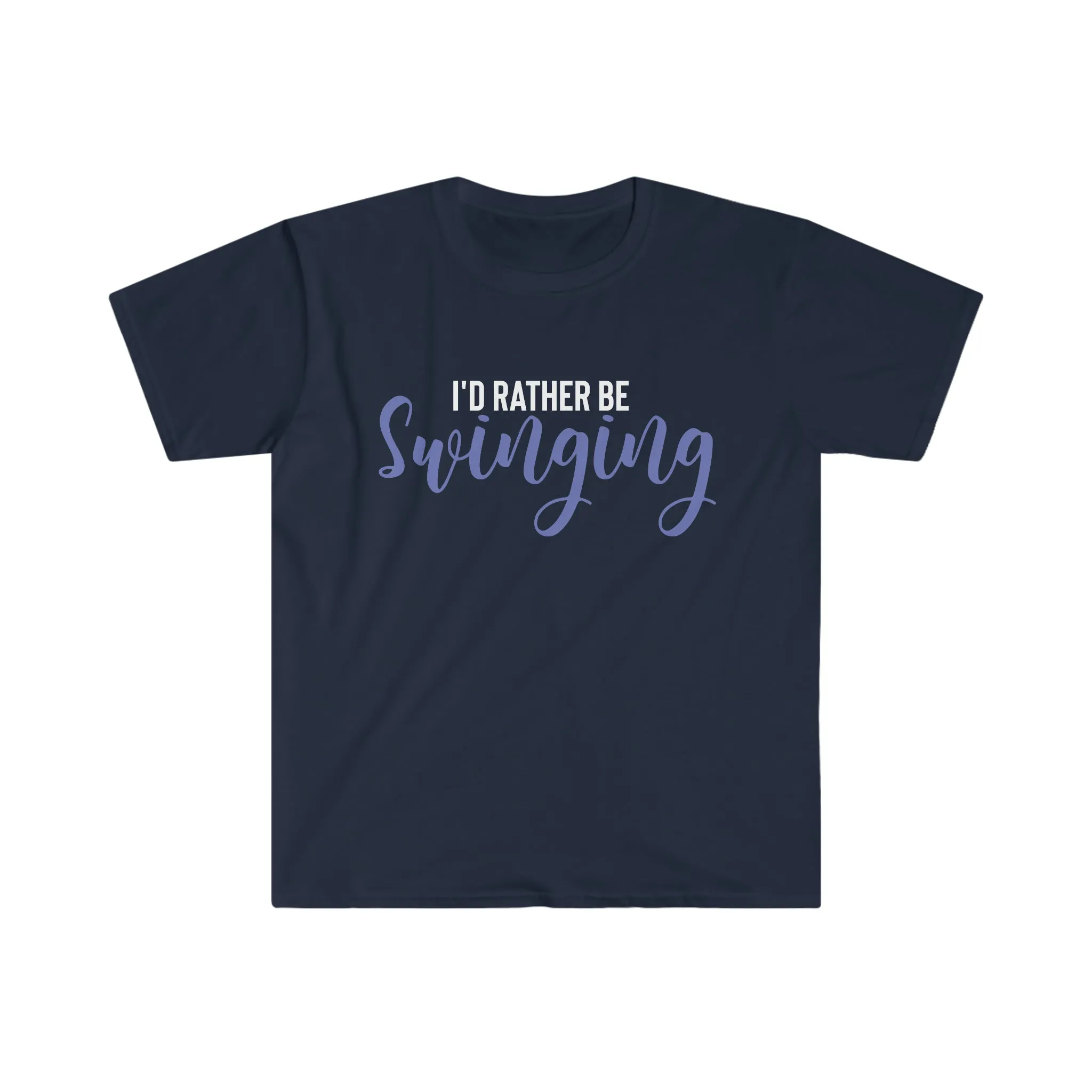 I'd Rather Be Swinging Unisex Softstyle T-Shirt
