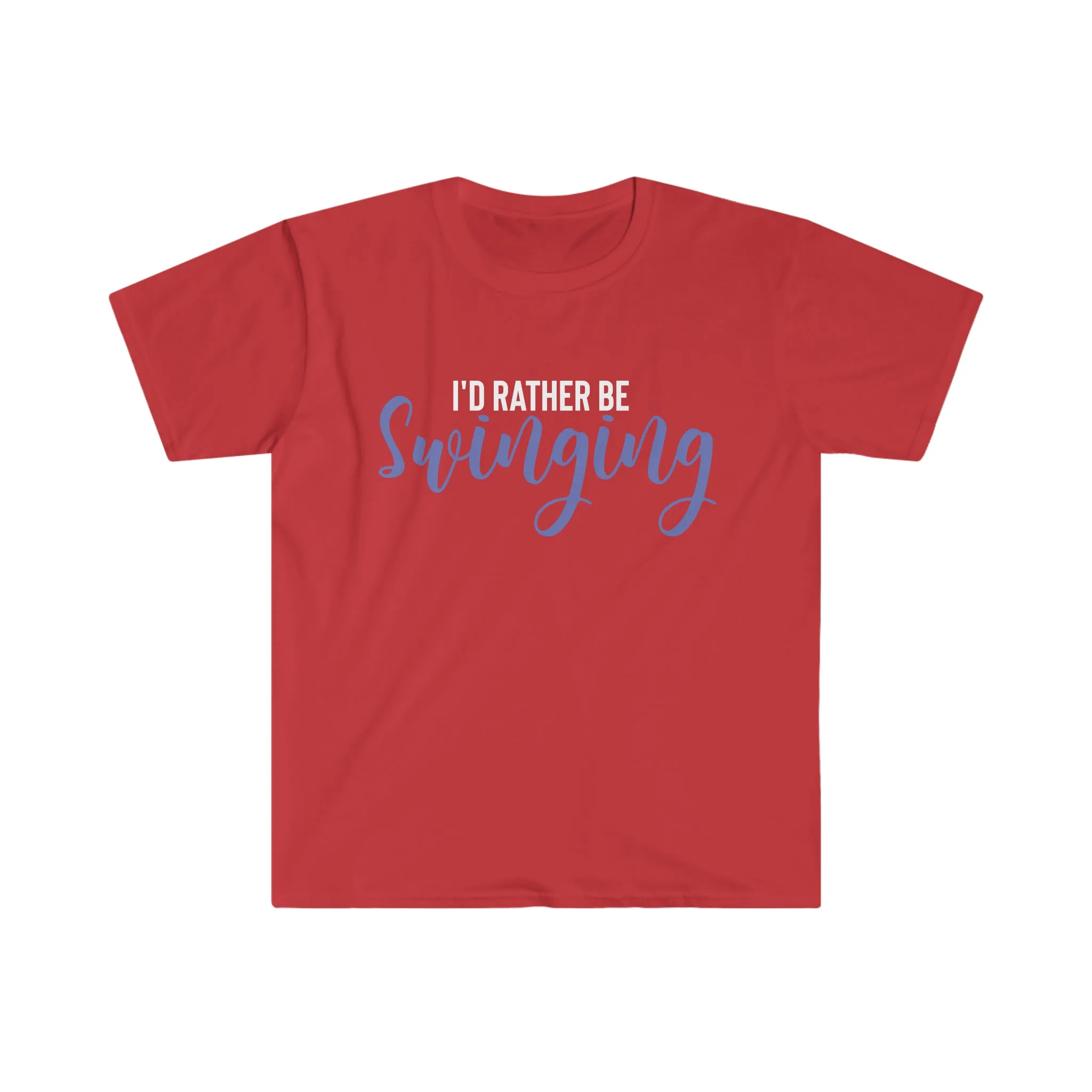 I'd Rather Be Swinging Unisex Softstyle T-Shirt
