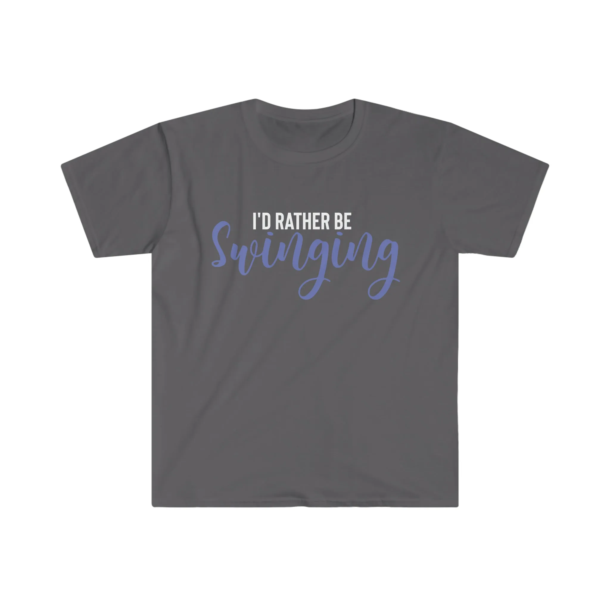 I'd Rather Be Swinging Unisex Softstyle T-Shirt