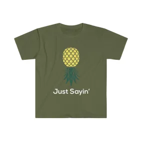 Just Sayin' Unisex Softstyle T-Shirt