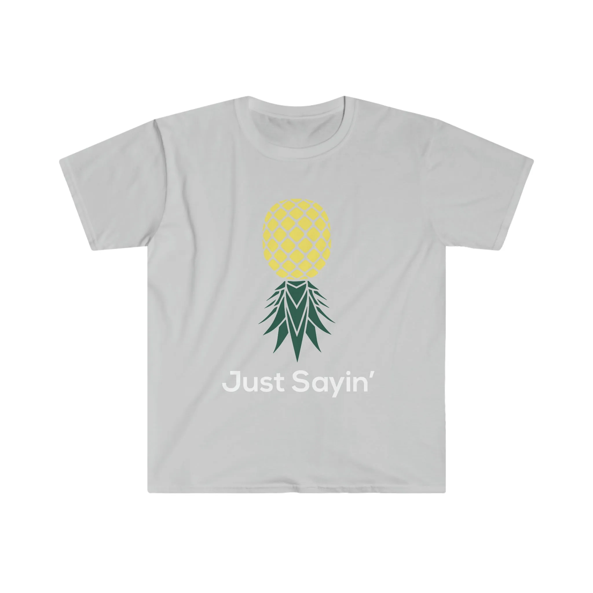 Just Sayin' Unisex Softstyle T-Shirt