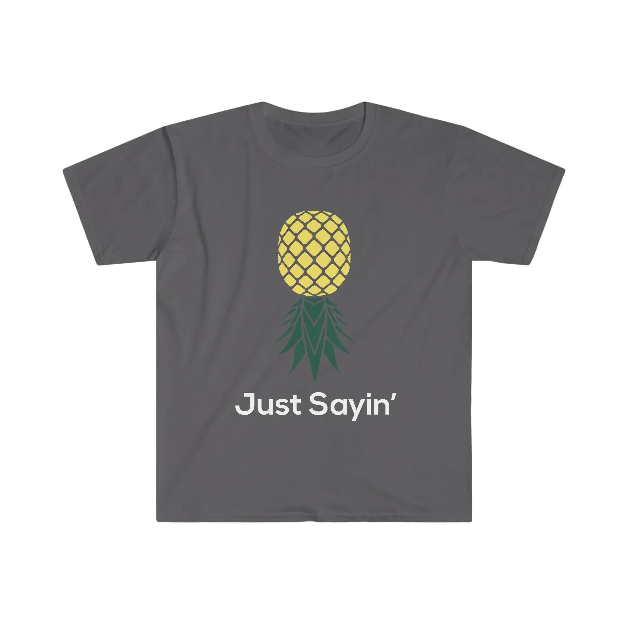 Just Sayin' Unisex Softstyle T-Shirt