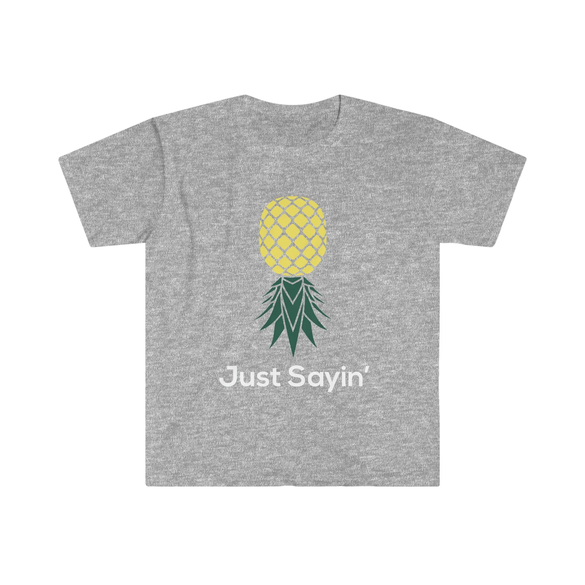 Just Sayin' Unisex Softstyle T-Shirt