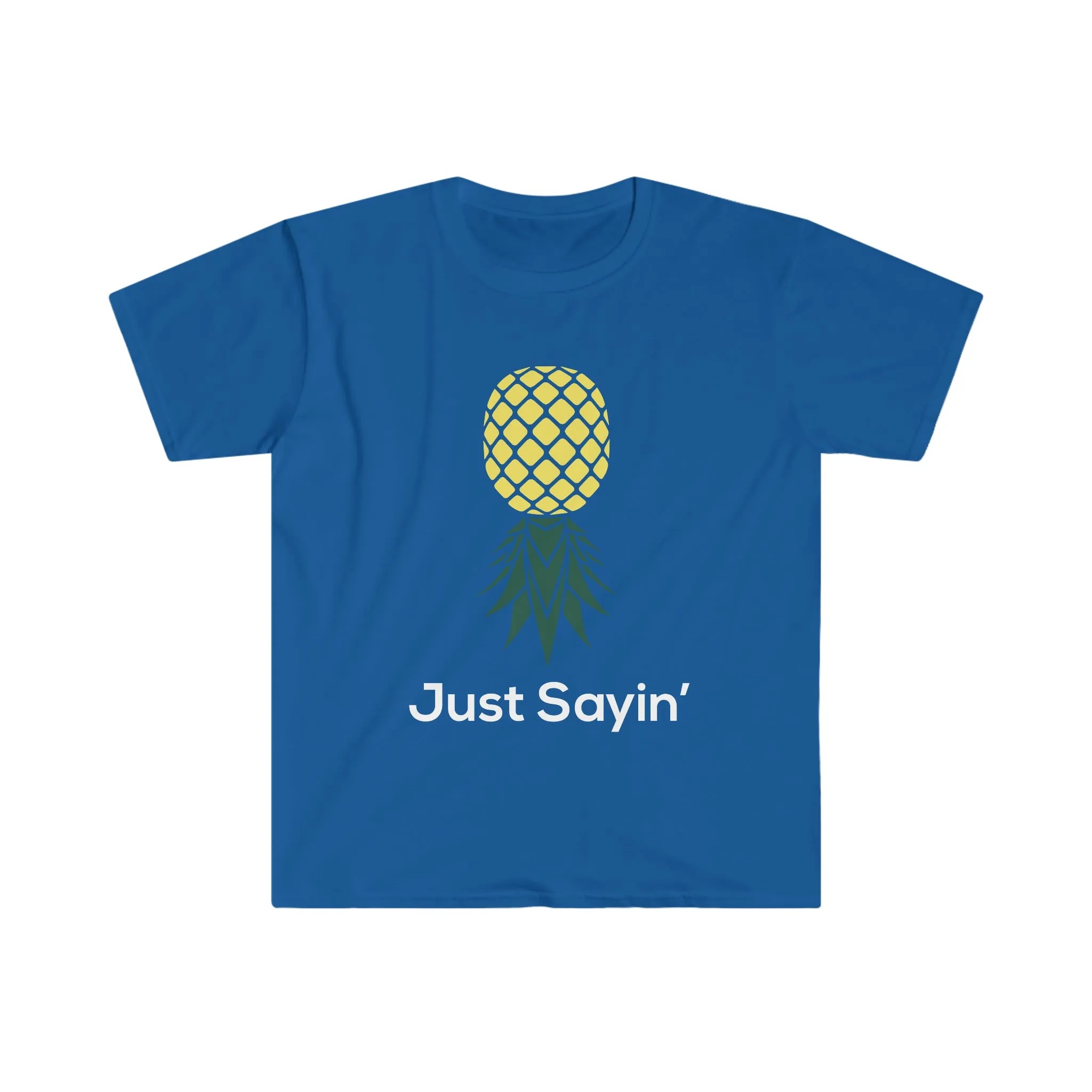 Just Sayin' Unisex Softstyle T-Shirt