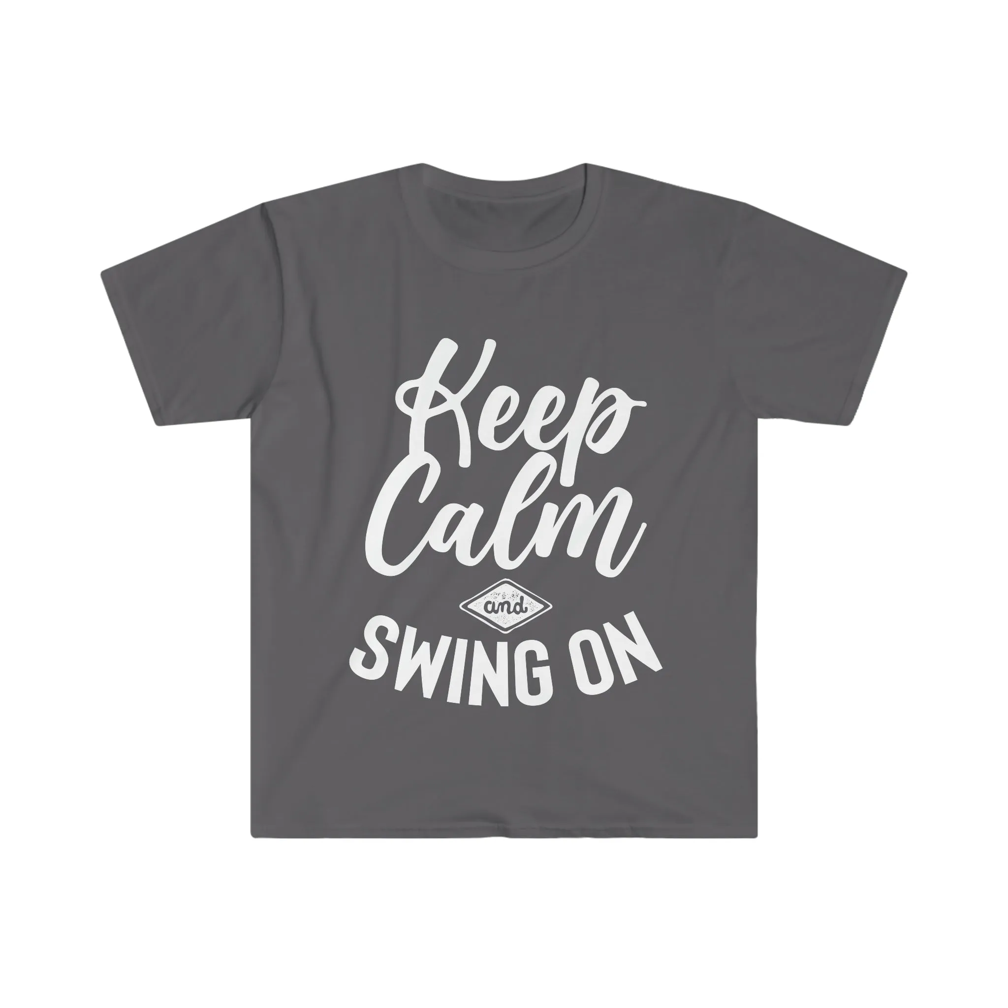 Keep Calm And Swing On Unisex Softstyle T-Shirt