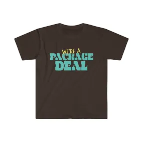 We're A Package Deal Unisex Softstyle T-Shirt